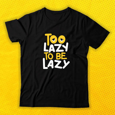 To lazy to be lazy